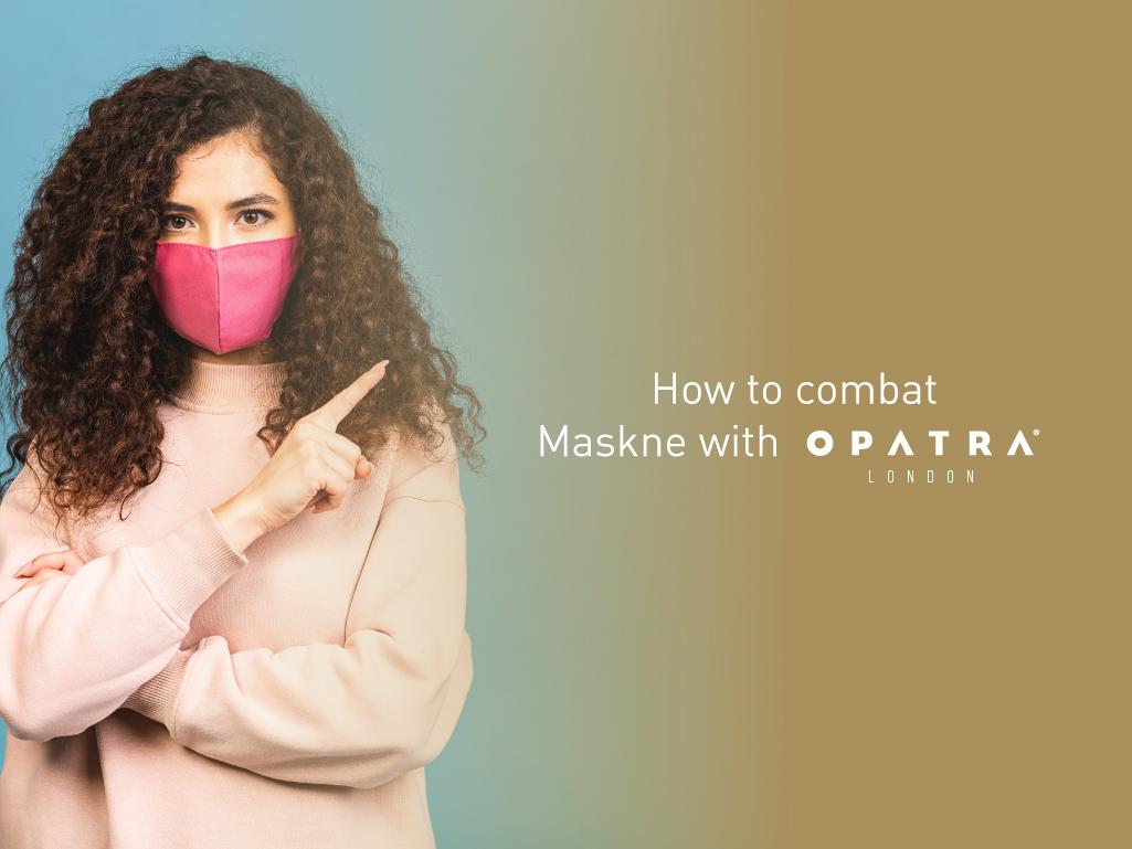 How to combat Maskne with OPATRA